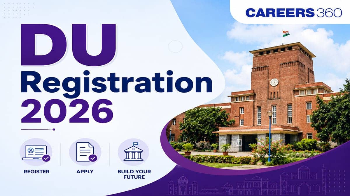 DU Registration 2026 (June 25): CSAS UG Admission, How to Apply & Process